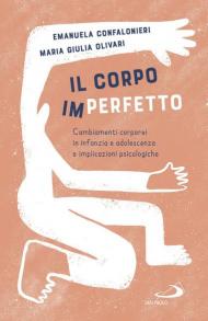 Il corpo (im)perfetto. Cambiamenti corporei in infanzia e adolescenza e implicazioni psicologiche