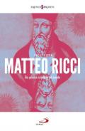 Matteo Ricci. Un gesuita ai confini del mondo