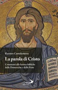 La Parola di Cristo. Commenti alle letture bibliche delle Domeniche e delle Feste