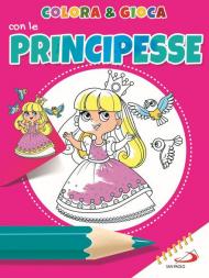 Colora e gioca con le principesse. Ediz. illustrata