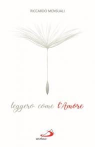 Leggero come l'amore. Riflessioni sul sentimento che sa durare