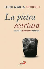 La pietra scartata. Quando i dimenticati si salvano