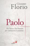 Paolo. Da Tarso a Tre Fontane, per continuare il cammino