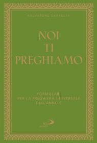 Noi ti preghiamo. Formulari per la preghiera universale dell'anno C