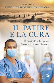 Il patire e la cura. Il Covid-19 a Bergamo. Percorsi di discernimento