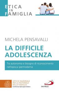 La difficile adolescenza. Tra autonomia e bisogno di riconoscimento nell'epoca ipermoderna