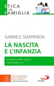 La nascita e l'infanzia. La bellezza della nascita, l'utilità della cura