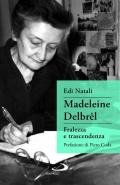 Madeleine Delbrêl. Fralezza e trascendenza