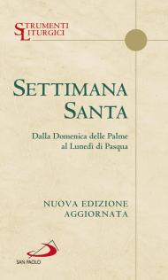 Settimana santa. Dalla domenica delle Palme al lunedì di Pasqua