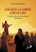 Chi dice la gente che io sia? Il romanzo di una straordinaria esperienza