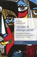 Gruppi di siblings adulti. Una proposta di metodo per sostenere fratelli e sorelle di persone con disabilità (I)