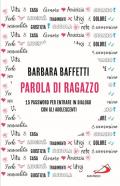 Parola di ragazzo. 15 password per entrare in dialogo con gli adolescenti