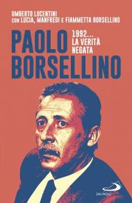 Paolo Borsellino 1992... La verità negata