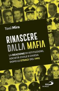 Rinascere dalla mafia. La reazione di istituzioni, società civile e Chiesa dopo le stragi del 1992