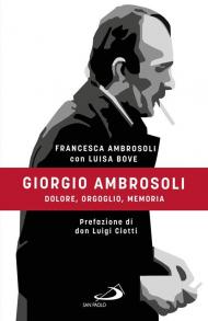 Giorgio Ambrosoli. Dolore, orgoglio, memoria