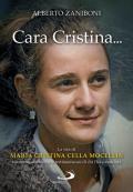 Cara Cristina... La vita di Maria Cristina Cella Mocellin raccontata attraverso le testimonianze di chi l'ha conosciuta