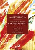 Rinascere libero e da acqua in roccia. Conversazioni con Crispino Valenziano