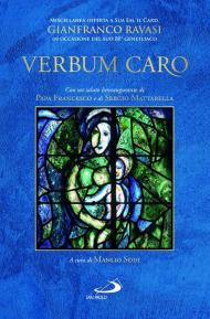 «Verbum caro». Miscellanea offerta a Sua Em. il Card. Gianfranco Ravasi in occasione del suo 80° genetliaco