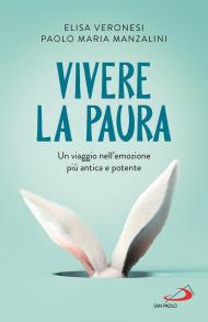 Vivere la paura. Un viaggio nell'emozione più antica e potente