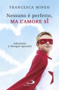 Nessuno è perfetto, ma l'amore sì. Adozione e bisogni speciali