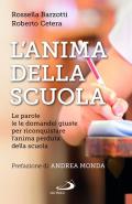 L'anima della scuola. Le parole (e le domande) giuste per riconquistare l'anima perduta della scuola