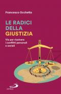 Le radici della giustizia. Vie per risolvere i conflitti personali e sociali