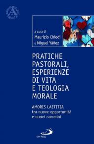 Pratiche pastorali, esperienze di vita e teologia morale. Amoris laetitia tra nuove opportunità e nuovi cammini