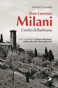 Don Lorenzo Milani. L'esilio di Barbiana