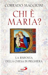 Chi è Maria? La risposta della Chiesa in preghiera