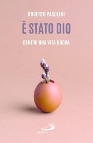 È stato Dio. Dentro una vita nuova
