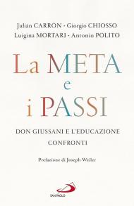 La meta e i passi. Don Giussani e l'educazione. Confronti