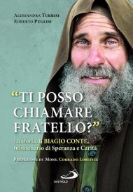 «Ti posso chiamare fratello?» La storia di Biagio Conte, missionario di speranza e carità