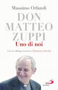 Don Matteo Zuppi. Uno di noi