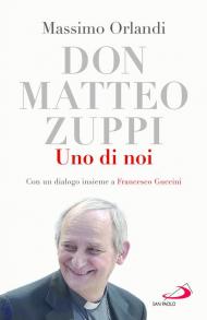 Don Matteo Zuppi. Uno di noi