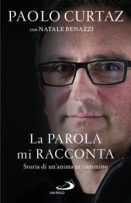 La parola mi racconta. Storia di un'anima in cammino