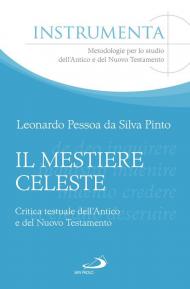 Il mestiere celeste. Critica testuale dell'antico e del nuovo testamento