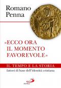 «Ecco ora il momento favorevole». Il tempo e la storia fattori di base dell'identità cristiana