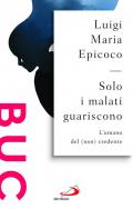 Solo i malati guariscono. L'umano del (non) credente