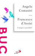 Francesco d'Assisi. L'utopia è possibile!