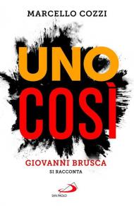 Uno così. Giovanni Brusca si racconta