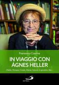 In viaggio con Agnes Heller. L'Italia, l'Europa, il male, il bene, l'amore, la giustizia, Dio...