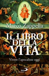 Il libro della vita. Vivere l'apocalisse oggi