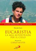 Eucaristia. La mia autostrada per il cielo. Biografia di Carlo Acutis