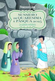 Sussidio di Quaresima e Pasqua 2025. La pietra rotolata