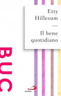 Il bene quotidiano. Breviario dagli scritti (1941-1942)