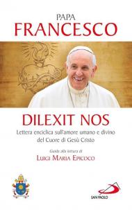 Dilexit nos. Lettera enciclica sull’amore umano e divino del cuore di Gesù Cristo