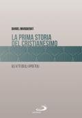 La prima storia del cristianesimo. Gli atti degli apostoli