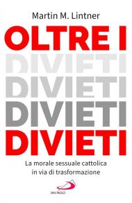 Oltre i divieti. La morale sessuale cattolica in via di trasformazione