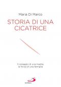 Storia di una cicatrice. Il coraggio di una madre, la forza di una famiglia
