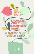 L'amore che ci mantiene sani. Il segreto di Teresa di Lisieux